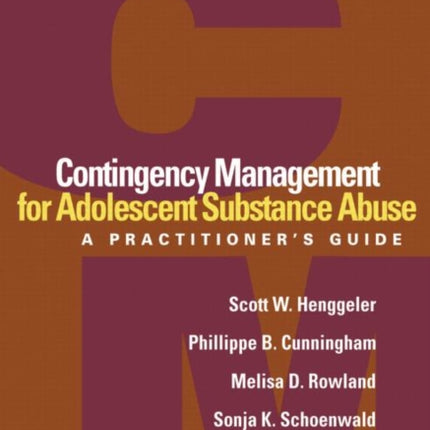 Contingency Management for Adolescent Substance Abuse: A Practitioner's Guide