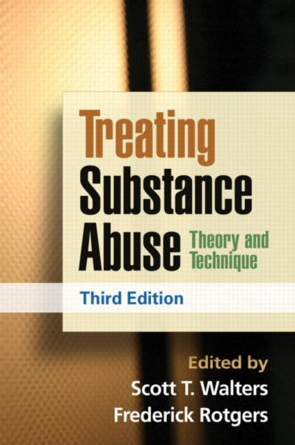 Treating Substance Abuse, Third Edition: Theory and Technique