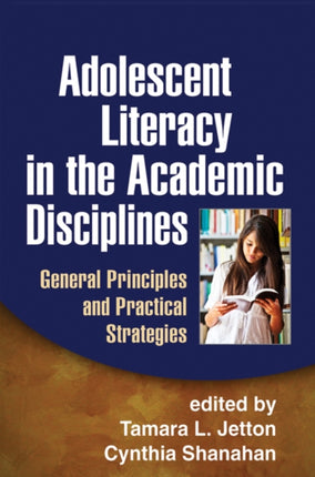 Adolescent Literacy in the Academic Disciplines: General Principles and Practical Strategies