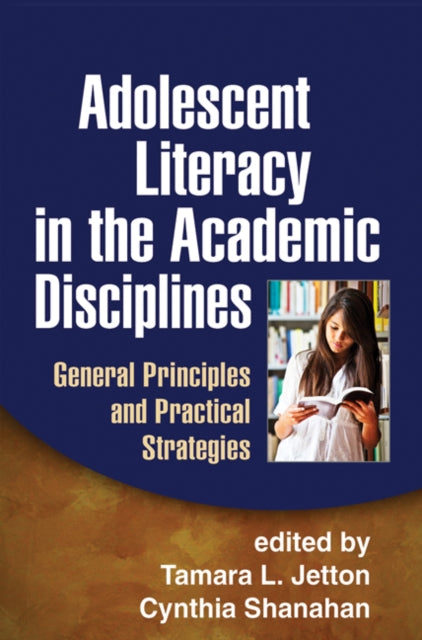 Adolescent Literacy in the Academic Disciplines: General Principles and Practical Strategies