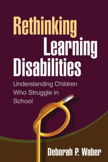 Rethinking Learning Disabilities: Understanding Children Who Struggle in School