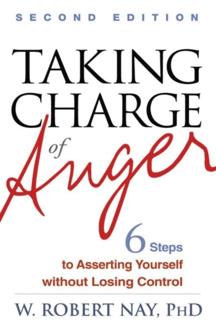 Taking Charge of Anger: Six Steps to Asserting Yourself without Losing Control