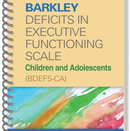 Barkley Deficits in Executive Functioning ScaleChildren and Adolescents BDEFSCA WireBound Paperback