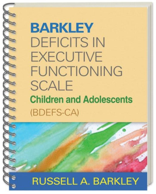 Barkley Deficits in Executive Functioning ScaleChildren and Adolescents BDEFSCA WireBound Paperback