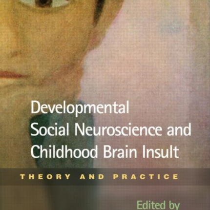 Developmental Social Neuroscience and Childhood Brain Insult: Theory and Practice