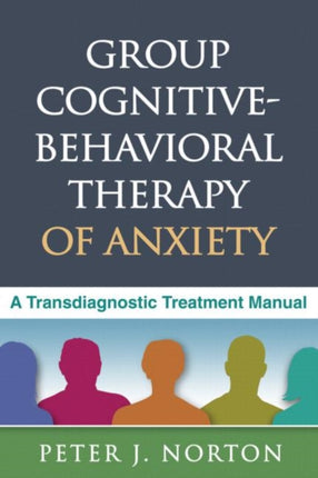 Group Cognitive-Behavioral Therapy of Anxiety: A Transdiagnostic Treatment Manual