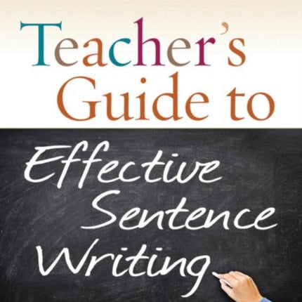 Teacher's Guide to Effective Sentence Writing