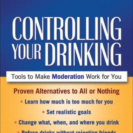 Controlling Your Drinking, Second Edition: Tools to Make Moderation Work for You