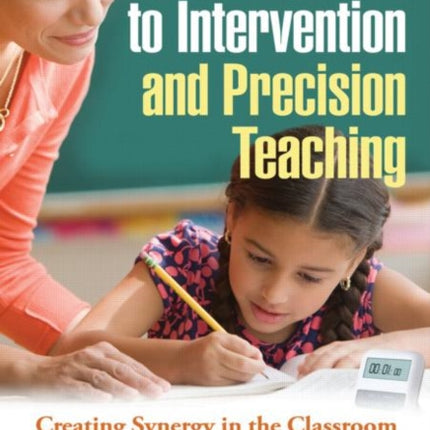 Response to Intervention and Precision Teaching: Creating Synergy in the Classroom