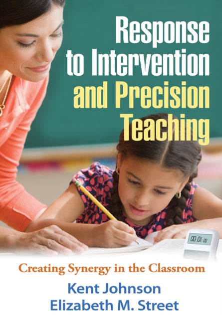 Response to Intervention and Precision Teaching: Creating Synergy in the Classroom