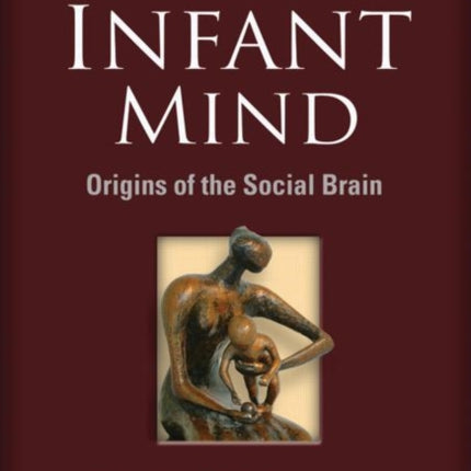 The Infant Mind: Origins of the Social Brain