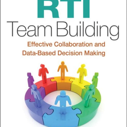 RTI Team Building: Effective Collaboration and Data-Based Decision Making