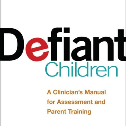 Defiant Children, Third Edition: A Clinician's Manual for Assessment and Parent Training