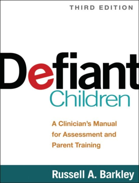 Defiant Children, Third Edition: A Clinician's Manual for Assessment and Parent Training