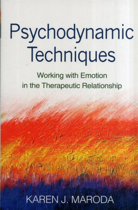 Psychodynamic Techniques: Working with Emotion in the Therapeutic Relationship