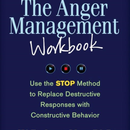 The Anger Management Workbook: Use the STOP Method to Replace Destructive Responses with Constructive Behavior