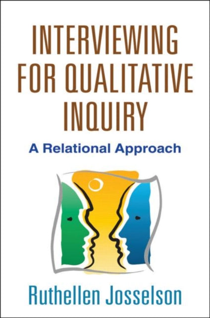 Interviewing for Qualitative Inquiry: A Relational Approach