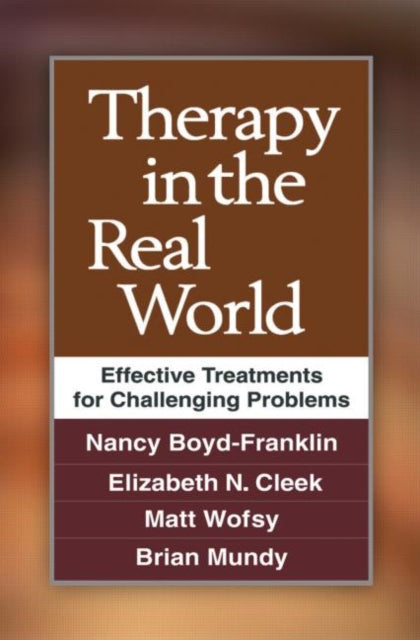 Therapy in the Real World: Effective Treatments for Challenging Problems