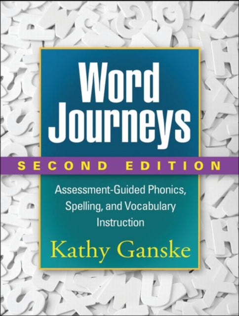 Word Journeys, Second Edition: Assessment-Guided Phonics, Spelling, and Vocabulary Instruction