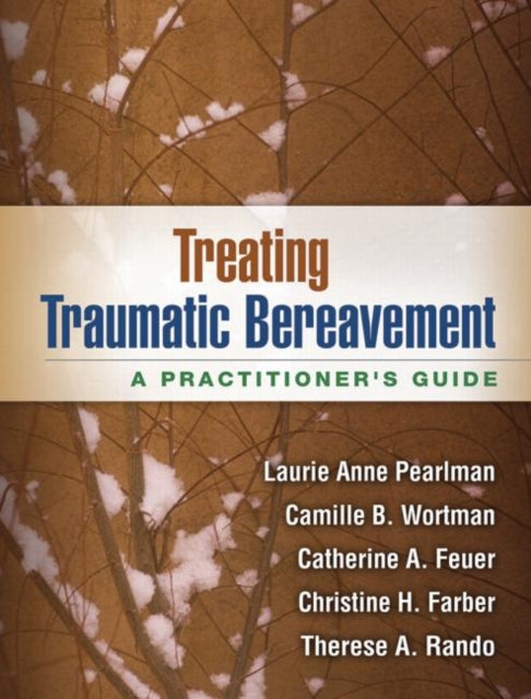 Treating Traumatic Bereavement: A Practitioner's Guide