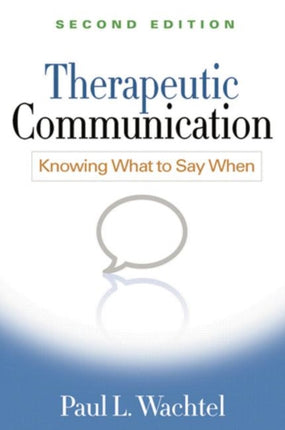 Therapeutic Communication, Second Edition: Knowing What to Say When