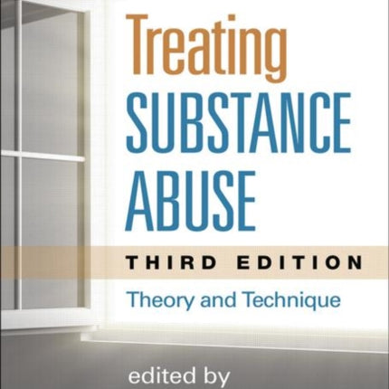 Treating Substance Abuse, Third Edition: Theory and Technique