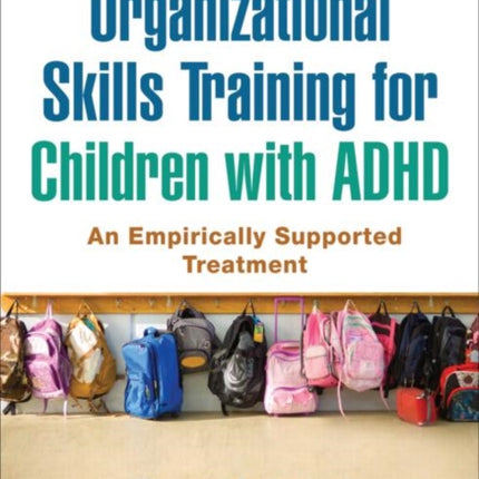 Organizational Skills Training for Children with ADHD: An Empirically Supported Treatment