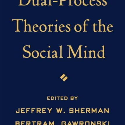 DualProcess Theories of the Social Mind