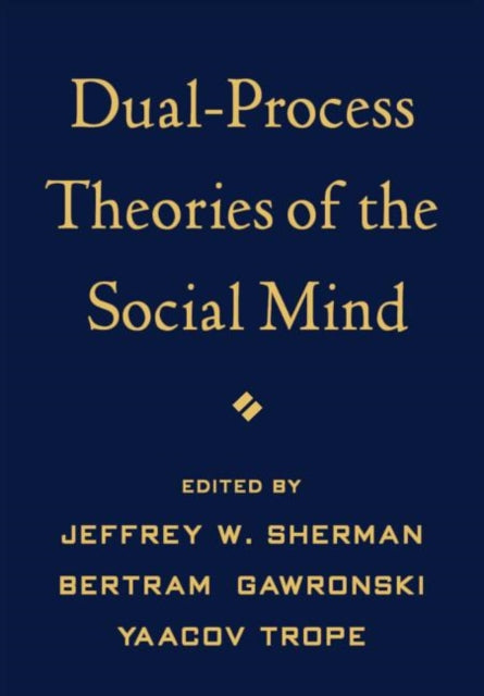 DualProcess Theories of the Social Mind