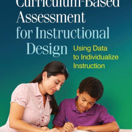 Curriculum-Based Assessment for Instructional Design: Using Data to Individualize Instruction