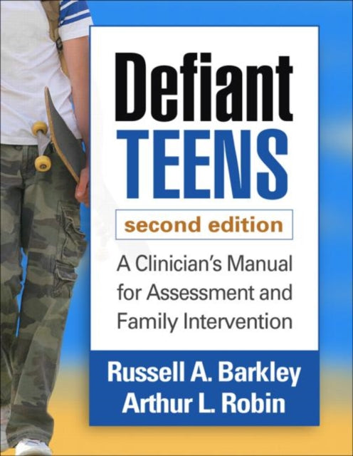 Defiant Teens, Second Edition: A Clinician's Manual for Assessment and Family Intervention