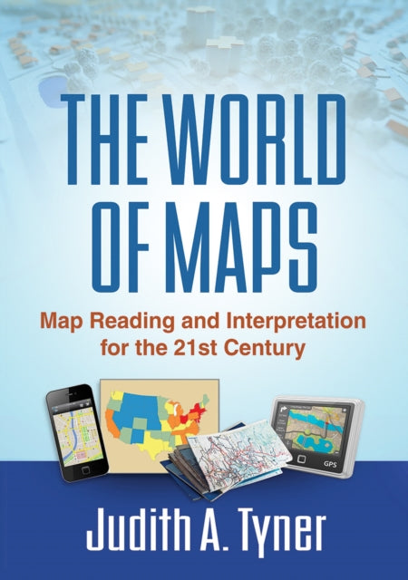 The World of Maps: Map Reading and Interpretation for the 21st Century