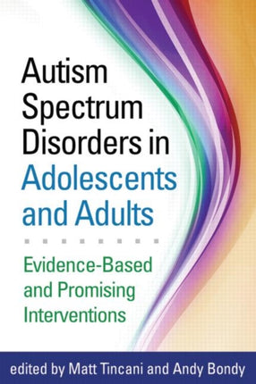 Autism Spectrum Disorders in Adolescents and Adults: Evidence-Based and Promising Interventions