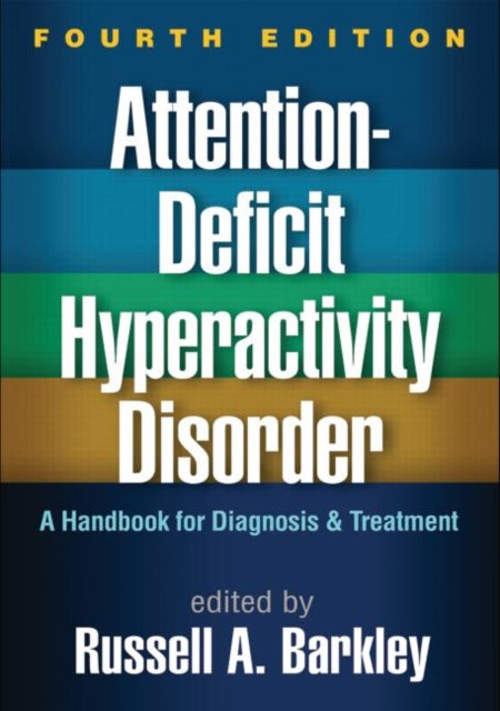 Attention-Deficit Hyperactivity Disorder, Fourth Edition: A Handbook for Diagnosis and Treatment