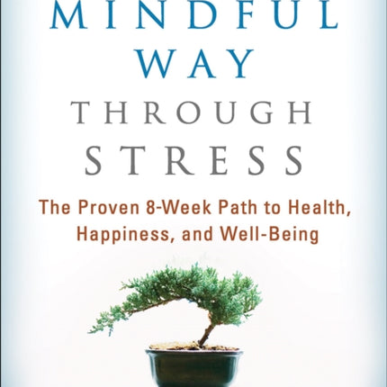 The Mindful Way through Stress: The Proven 8-Week Path to Health, Happiness, and Well-Being