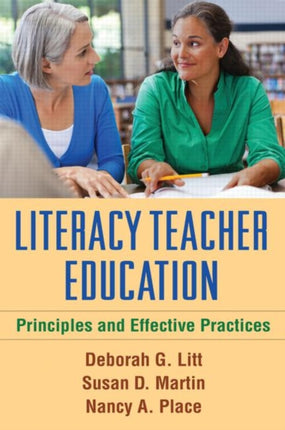 Literacy Teacher Education: Principles and Effective Practices