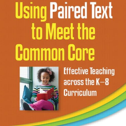 Using Paired Text to Meet the Common Core: Effective Teaching across the K-8 Curriculum