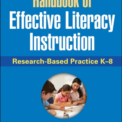 Handbook of Effective Literacy Instruction: Research-Based Practice K-8