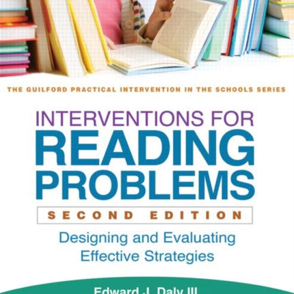 Interventions for Reading Problems: Designing and Evaluating Effective Strategies