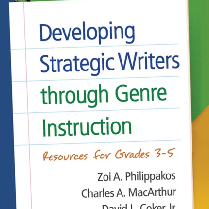 Developing Strategic Writers through Genre Instruction: Resources for Grades 3-5