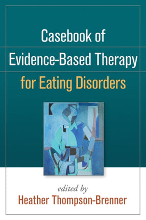 Casebook of Evidence-Based Therapy for Eating Disorders