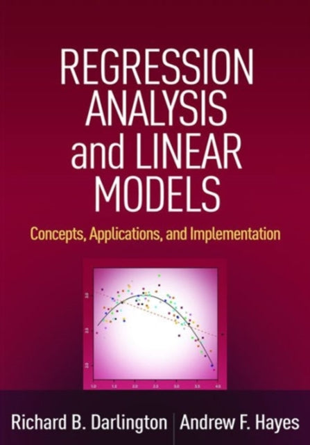 Regression Analysis and Linear Models: Concepts, Applications, and Implementation