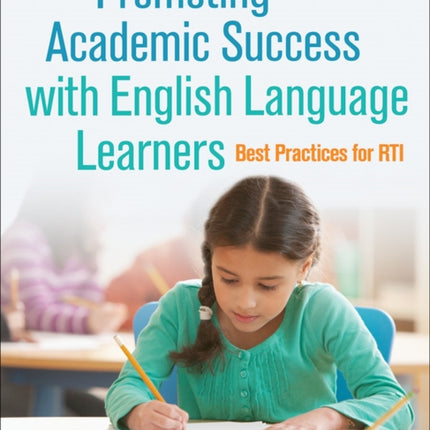 Promoting Academic Success with English Language Learners: Best Practices for RTI