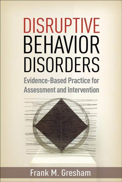 Disruptive Behavior Disorders: Evidence-Based Practice for Assessment and Intervention