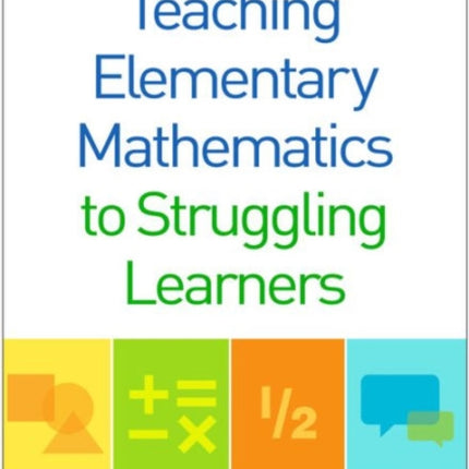 Teaching Elementary Mathematics to Struggling Learners