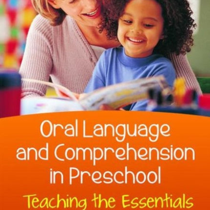 Oral Language and Comprehension in Preschool: Teaching the Essentials