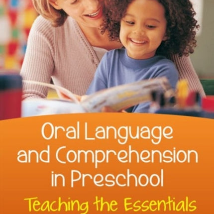 Oral Language and Comprehension in Preschool: Teaching the Essentials