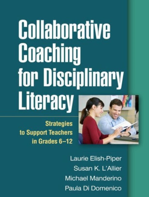 Collaborative Coaching for Disciplinary Literacy: Strategies to Support Teachers in Grades 6-12