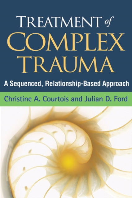 Treatment of Complex Trauma: A Sequenced, Relationship-Based Approach