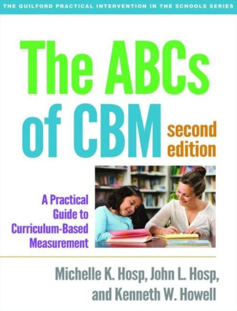 The ABCs of CBM: A Practical Guide to Curriculum-Based Measurement